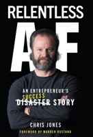 Relentless AF: An Entrepreneur's Success Story 1957048786 Book Cover