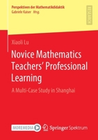Novice Mathematics Teachers’ Professional Learning: A Multi-Case Study in Shanghai 3658372354 Book Cover