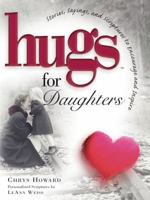 Hugs for Daughters: Stories, Sayings, and Scriptures to Encourage and Inspire the Heart 1582292140 Book Cover