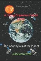 A Living Organism Called Earth: The Geophysics of the Planet B09JJFDFHY Book Cover