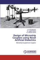 Design of Microstrip Couplers using Novel Artificial Dielectrics: Microstrip Coupled Line Couplers 6139977053 Book Cover