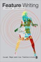 Feature Writing: A Practical Introduction 1412908000 Book Cover