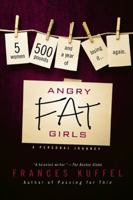 Angry Fat Girls: Five Women, 500 Pounds, and a Year of Losing It...Again 0425238571 Book Cover
