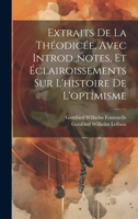 Extraits De La Théodicée, Avec Introd., notes, Et Éclairoissements Sur L'histoire De L'optimisme 1020091649 Book Cover