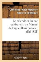 Le calendrier du bon cultivateur, ou Manuel de l'agriculteur praticien 2014465185 Book Cover