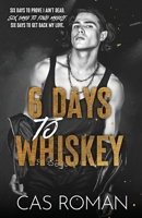 6 Days to Whisky: A Dark Rockstar MM Romance B0GFXMTGP9 Book Cover
