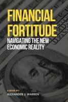Financial Fortitude: Navigating the New Economic Reality B0F4PJ3GHK Book Cover