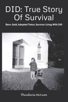 DID: True Story Of Survival: Born, Sold, Adopted Twice, Survivor Living With DID 172018920X Book Cover