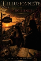 L'illusionniste: La Sicilienne B0H694QQ7T Book Cover