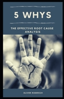5 Whys: The Effective Root Cause Analysis B08WJY53FS Book Cover