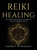 Reiki Healing: Developing Your Intuitive and Empathic Abilities for Energy Healing 1008944750 Book Cover