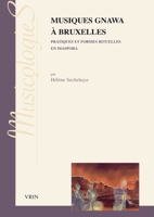 Musiques Gnawa a Bruxelles: Pratiques Et Formes Rituelles En Diaspora 2711631915 Book Cover