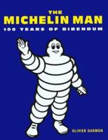 Michelin Man: 100 Years Of Bibendum 1577150562 Book Cover