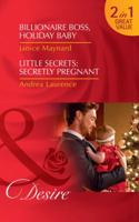 Billionaire Boss, Holiday Baby / Little Secrets: Secretly Pregnant 0263928381 Book Cover