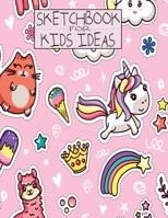 Sketchbook for Kids Ideas: A Large Journal With Blank Paper for Practice and Create Imagine How to Drawing Pad and Sketching Artist Little Drawer for Children K-2 (Age 4-8 Years) 1672120691 Book Cover
