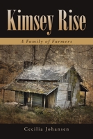Kimsey Rise: A Family of Farmers 1662412371 Book Cover