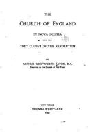 The Church of England in Nova Scotia and the Tory Clergy of the Revolution 0548725373 Book Cover