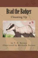 Brad the Badger: Cleaning Up 1979389411 Book Cover