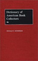 Dictionary of American Book Collectors. 0313225443 Book Cover