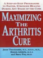 Maximizing the Arthritis Cure: A Step-By-Step Program to Faster, Stronger Healing During Any Stage Of The Cure 0312181345 Book Cover