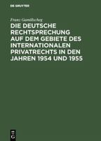 Die Deutsche Rechtsprechung Auf Dem Gebiete Des Internationalen Privatrechts in Den Jahren 1954 Und 1955 3111099520 Book Cover