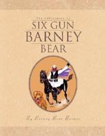 The Adventures of Six Gun Barney Bear 1436327946 Book Cover