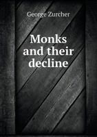 Monks and Their Decline 1340701758 Book Cover