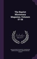 The Baptist Missionary Magazine, Volumes 57-58 1378533046 Book Cover