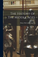 The History of the Middle Ages... 1017675147 Book Cover