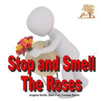 Stop and Smell The Roses 1717288545 Book Cover