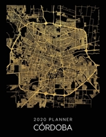 2020 Planner Córdoba: Weekly - Dated With To Do Notes And Inspirational Quotes - Córdoba - Argentina (City Map Calendar Diary Book) 1707474974 Book Cover