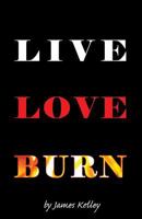Live Love Burn 1544842252 Book Cover