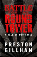 Battle for the Round Tower: A Tale of Two Loves 1495323161 Book Cover