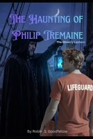 The Haunting Of Philip Tremaine: The Ghostly Lantern B0G5L67TFD Book Cover