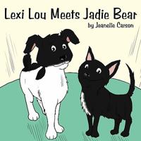 Lexi Lou Meets Jadie Bear 1452094497 Book Cover