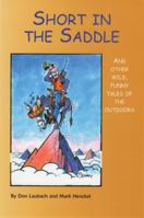 Short in the Saddle: And Other Wild Tales of the Outdoors 1931832331 Book Cover