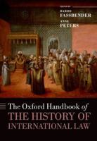 The Oxford Handbook of the History of International Law 0198725221 Book Cover
