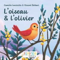 L'oiseau et l'olivier : une belle histoire d'entraide pour les 2 à 6 ans 2387040368 Book Cover