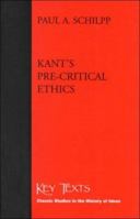 Kant's Pre-Critical Ethics (Key Texts : Classic Studies in the History of Ideas) 1855065614 Book Cover