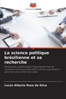 La science politique brésilienne et sa recherche: Analyse de la participation des programmes de troisième cycle aux publications de leurs professeurs dans des revues internationales (French Edition) 6206829944 Book Cover