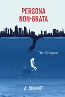 Persona Non Grata: The Relapse 1737465809 Book Cover