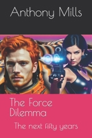 The Force Dilemma: The next fifty years B0C87VK5W5 Book Cover