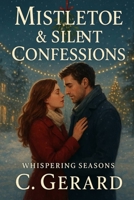 MISTLETOE & SILENT CONFESSIONS (Whispering Seasons) B0FMXRMPDR Book Cover