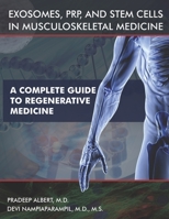 Exosomes, PRP, and Stem Cells In Musculoskeletal Medicine: A Complete Guide To Regenerative Medicine B0C2S59S8K Book Cover