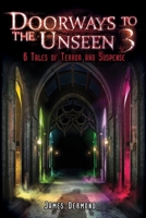 Doorways to the Unseen 3: 6 Tales of Terror and Suspense 1946038024 Book Cover