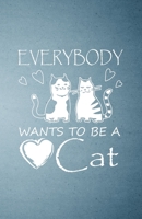 Everybody Wants to Be a Cat A5 Lined Notebook: Funny Sayings Cat Blank Journal For Pet Kitten Cat. Unique Student Teacher Scrapbook/ Composition Great For Home School Writing 1709482540 Book Cover