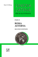 Lingua Latina per se Illustrata: Pars II: Roma Aeterna 8772891076 Book Cover