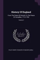 History of England From the Peace of Utrecht to the Peace of Versailles. 1713-1783; Volume 2 046934539X Book Cover