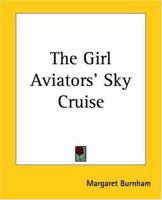 The Girl Aviators' Sky Cruise 1516856481 Book Cover