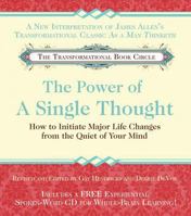 The Power of A Single Thought: How to Initiate Major Life Changes from the Quiet of Your Mind 1401907695 Book Cover